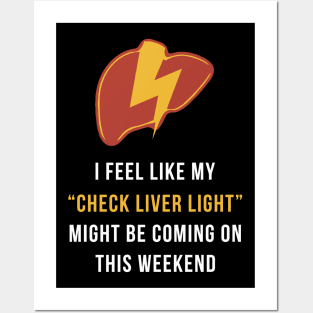 My Check Liver Light Is Coming On This Weekend Funny Posters and Art